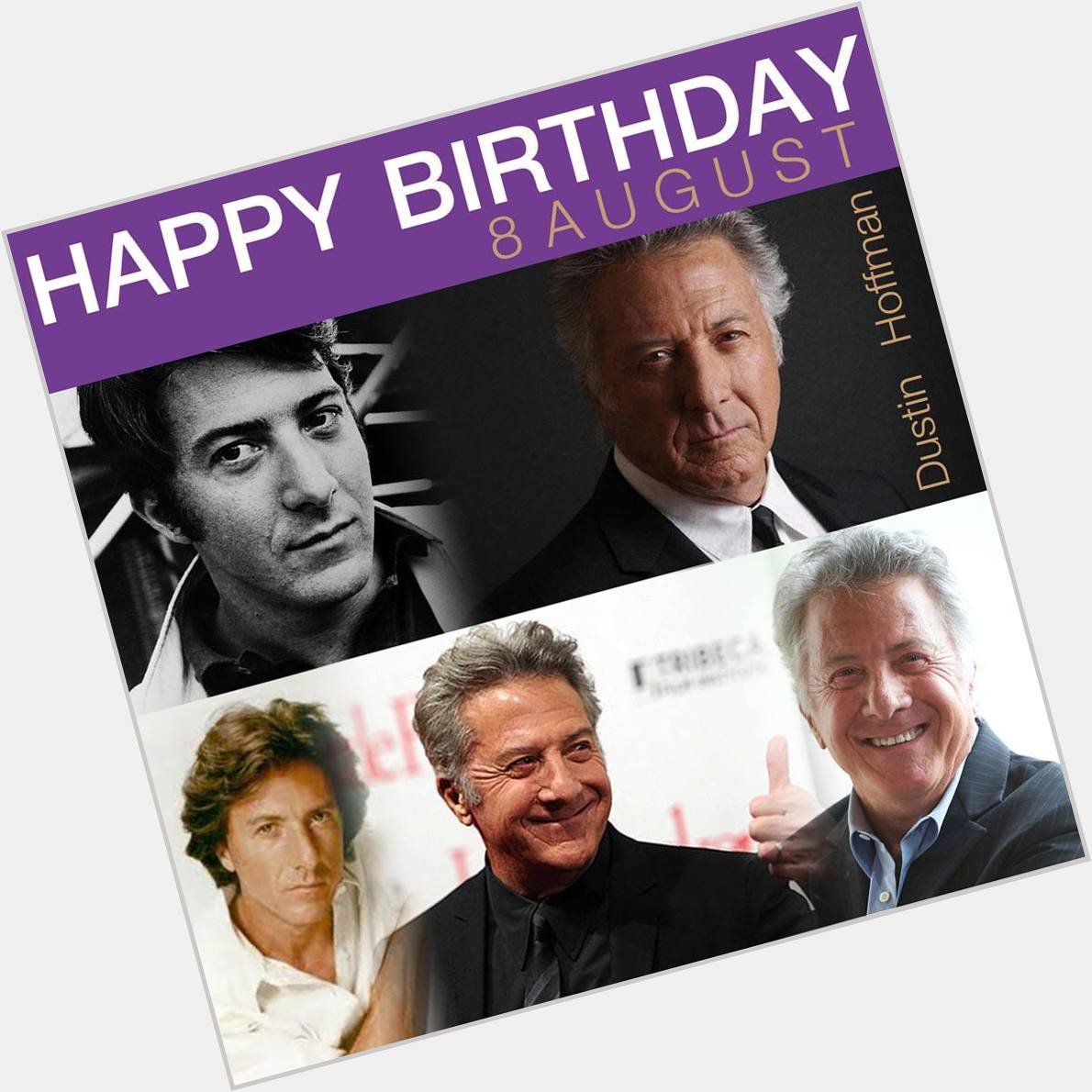 8 August Happy Birthday
Dustin Hoffman 