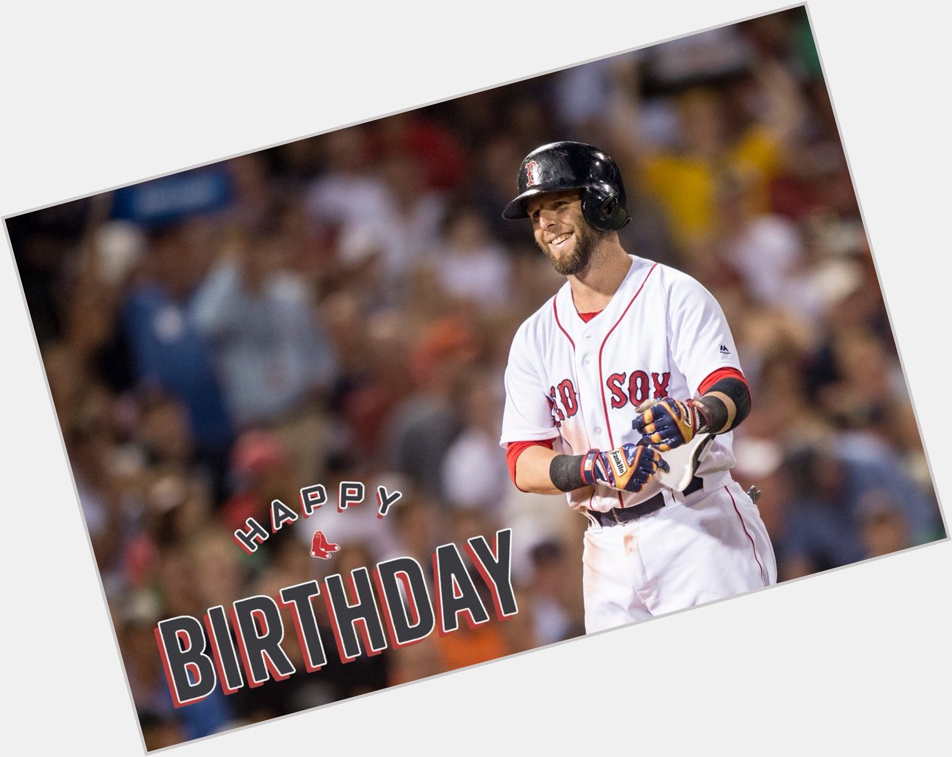 HAPPY BIRTHDAY to Dustin Pedroia!!!  Thank you for being YOU, Pedey!!!  