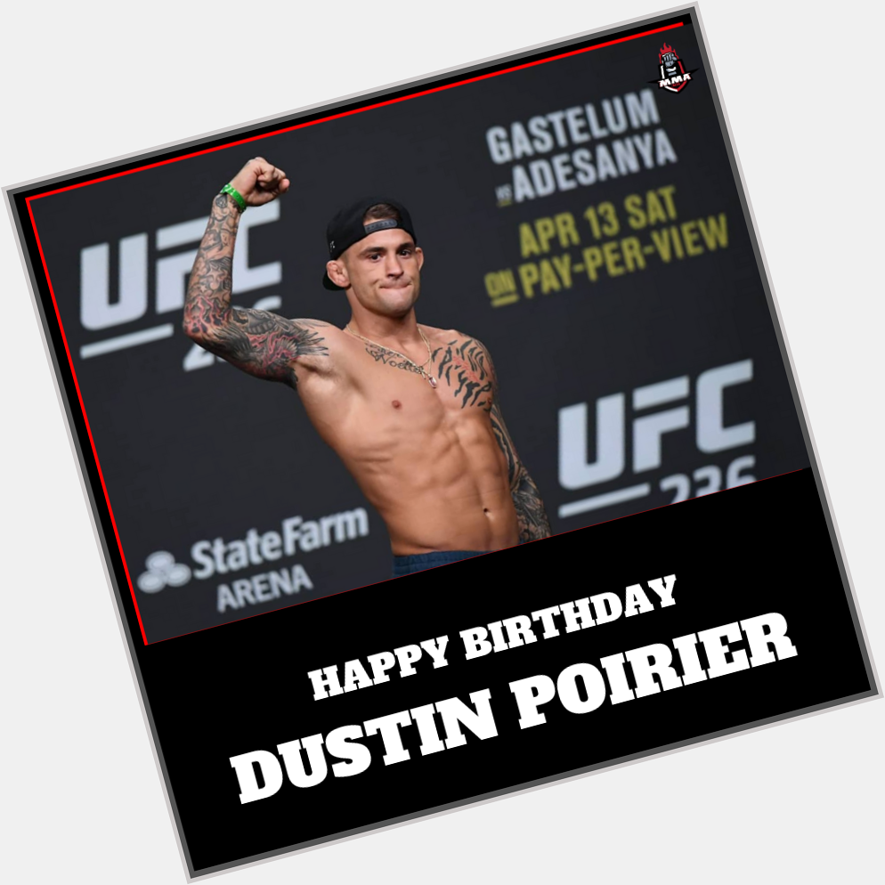 . wishes Dustin Poirier ( a very Happy Birthday!   