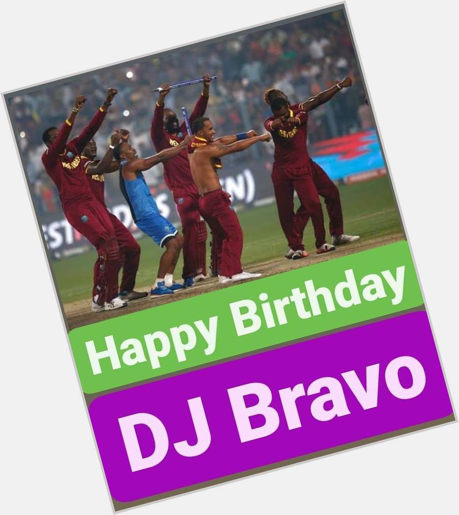Happy Birthday 
Dwayne Bravo    