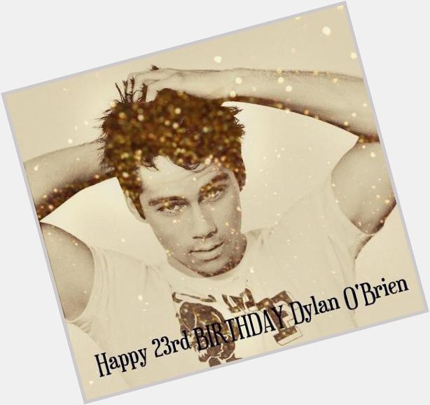  HAPPY 23rd BIRTHDAY DYLAN OBRIEN!!!) I wish you all the best in life!:)* 