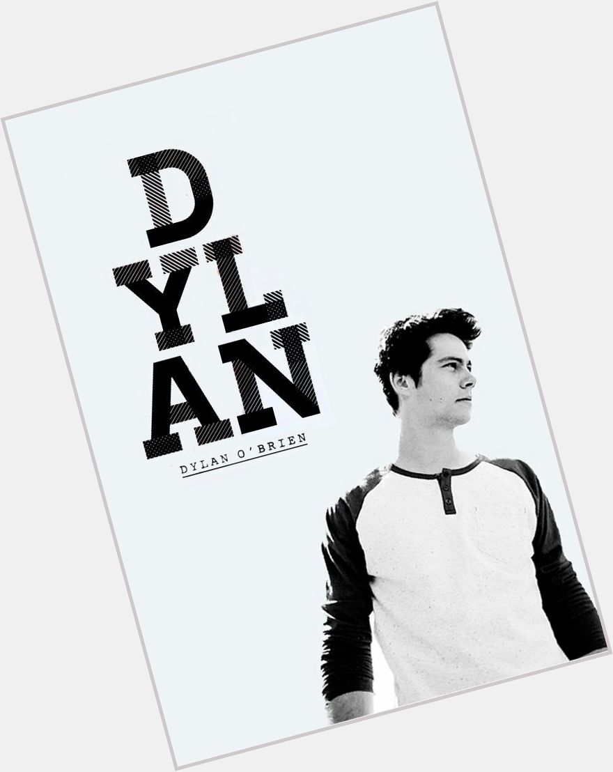 Happy birthday Dylan O\ Brien            