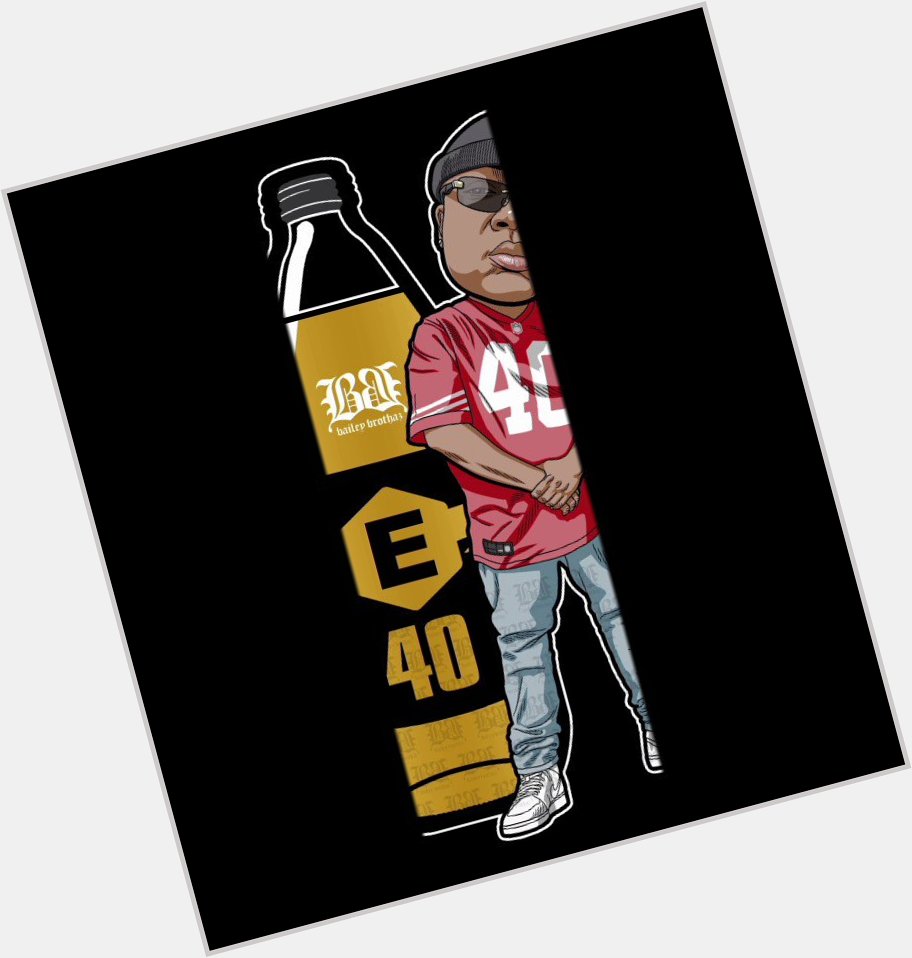 E-40 happy birthday this is our salute 