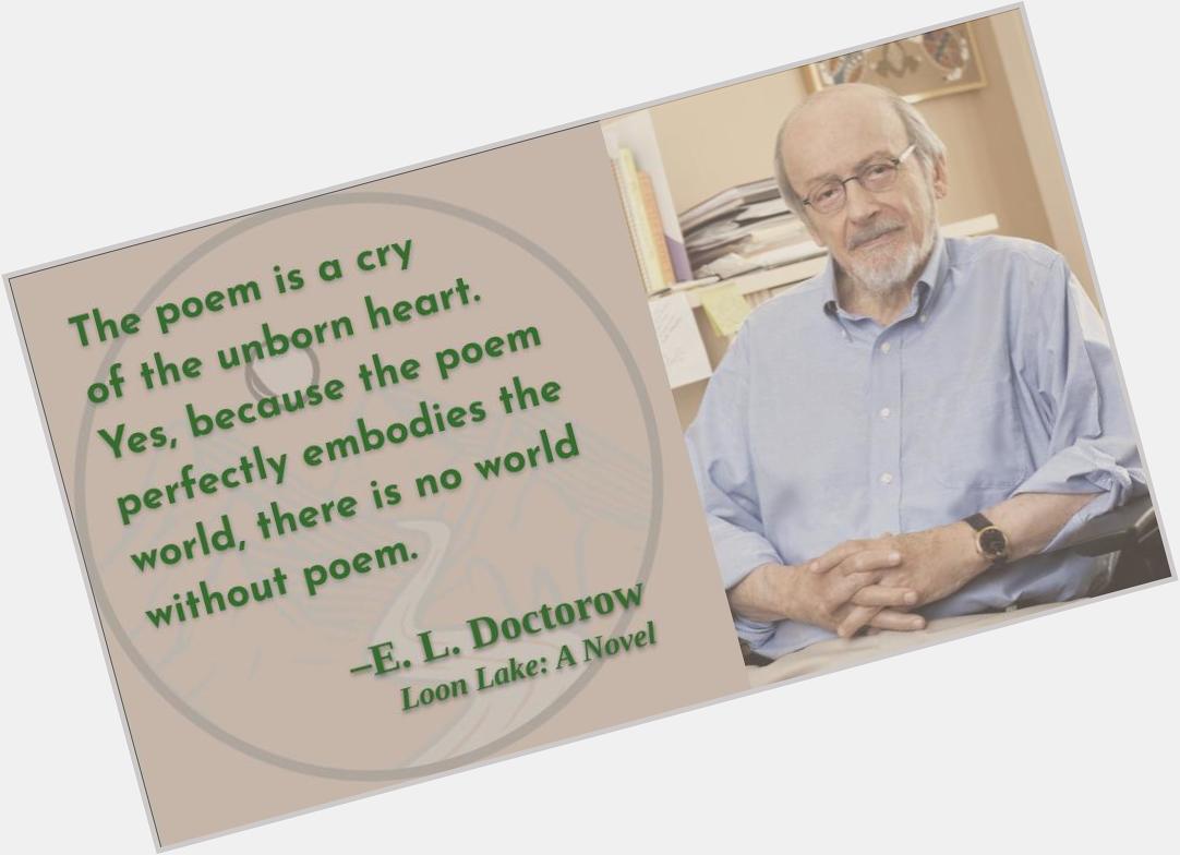 There\s just. what, dirt? Well said!

Happy birthday, E. L. Doctorow!  