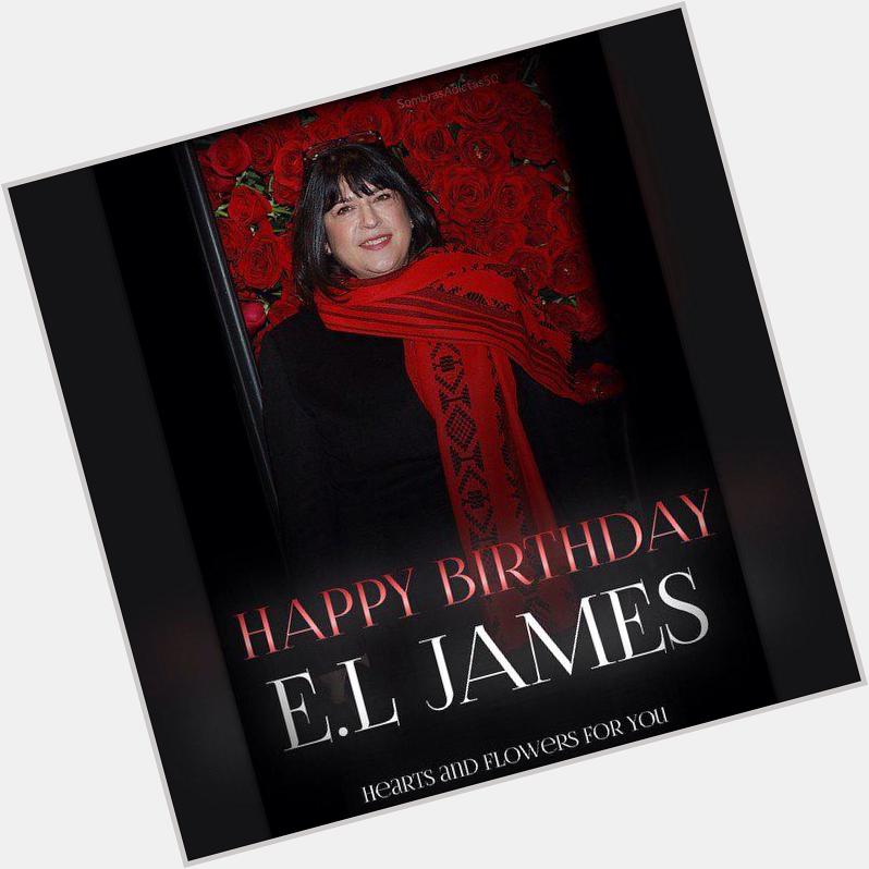  Happy Birthday to our beautiful Erika Leonard James and thank you for having created this amazing novel! 