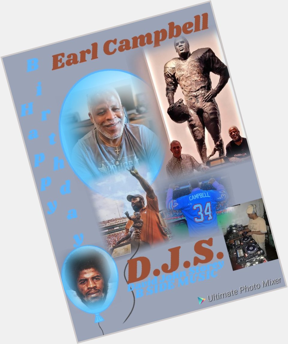 I(D.J.S.)\"B SIDE\" taking time to say Happy Birthday to former professional football player: \"EARL CAMPBELL\"!!! 