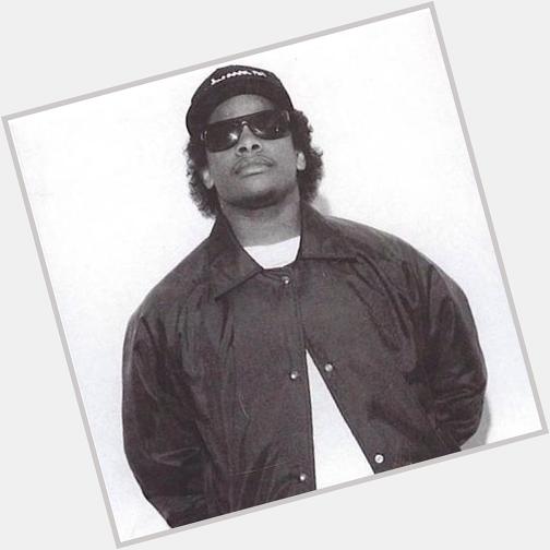   Happy birthday to one of the best Eazy-E   Eazy Duz it  