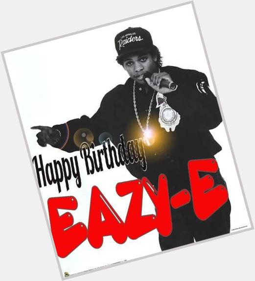 Happy Birthday Eazy E ! 