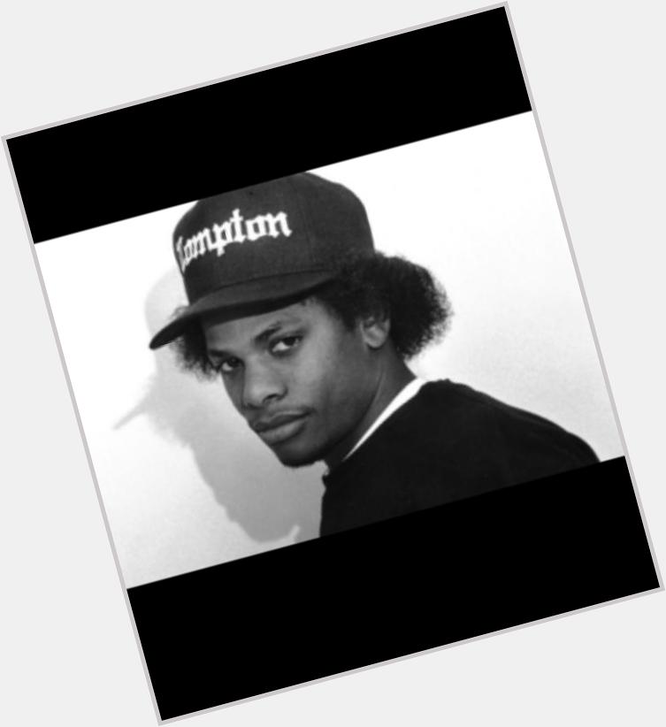 Happy Bday to legend Eazy-E! Eric Wright 