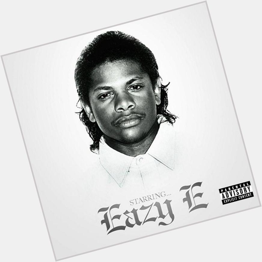 Happy Birthday Eazy E 