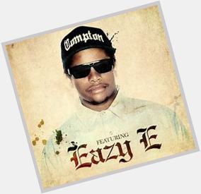 Happy Heavenly Birthday Eazy E! 