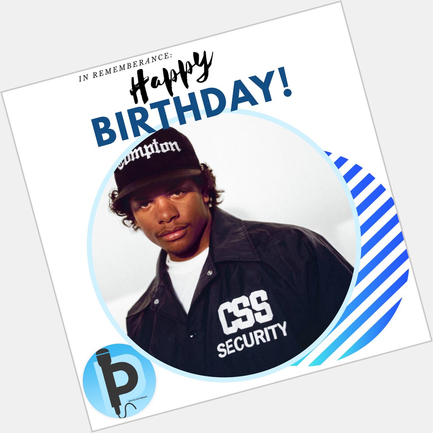    : Happy Birthday to late American rapper, known professionally as Eazy E! 