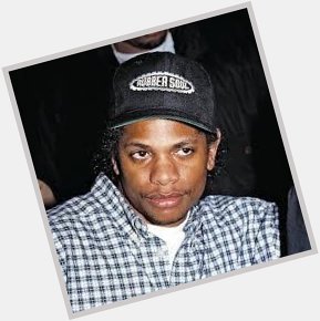 Happy birthday Eazy E rip 