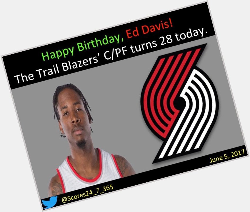  happy birthday Ed Davis! 