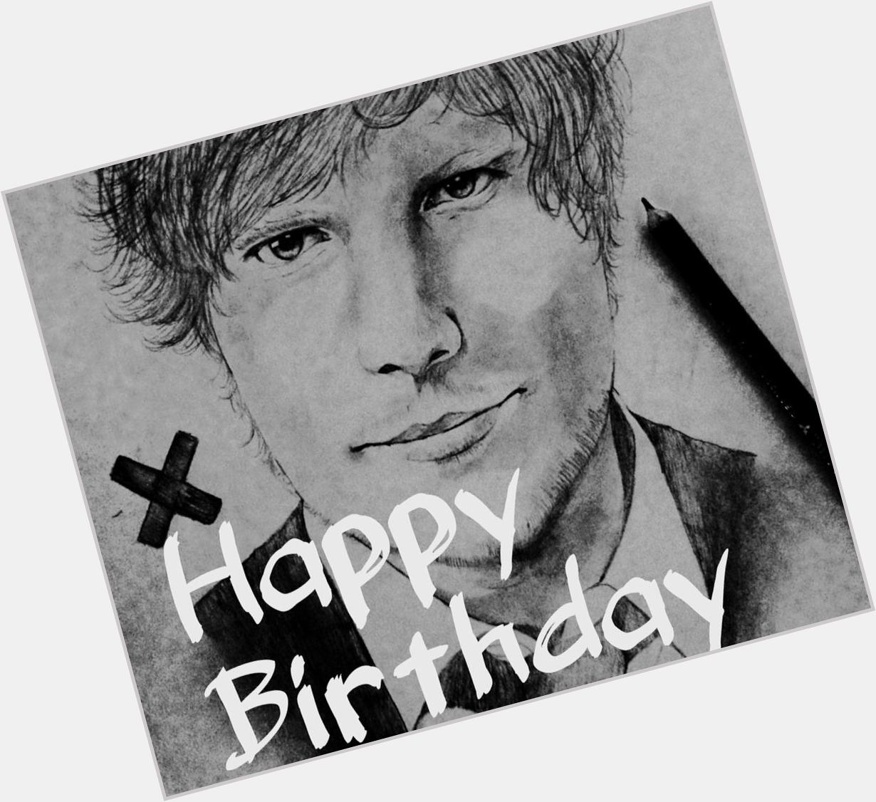  Happy Birthday
Ed Sheeran!! I drew the Ed! Ed               