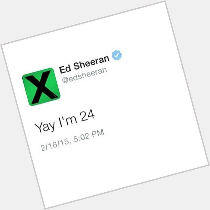   Happy birthday Ed Sheeran        
