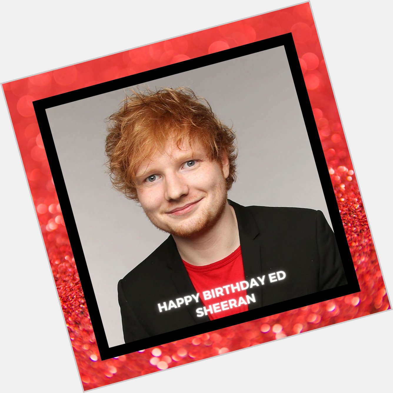 Happy 30th Birthday Ed Sheeran! 