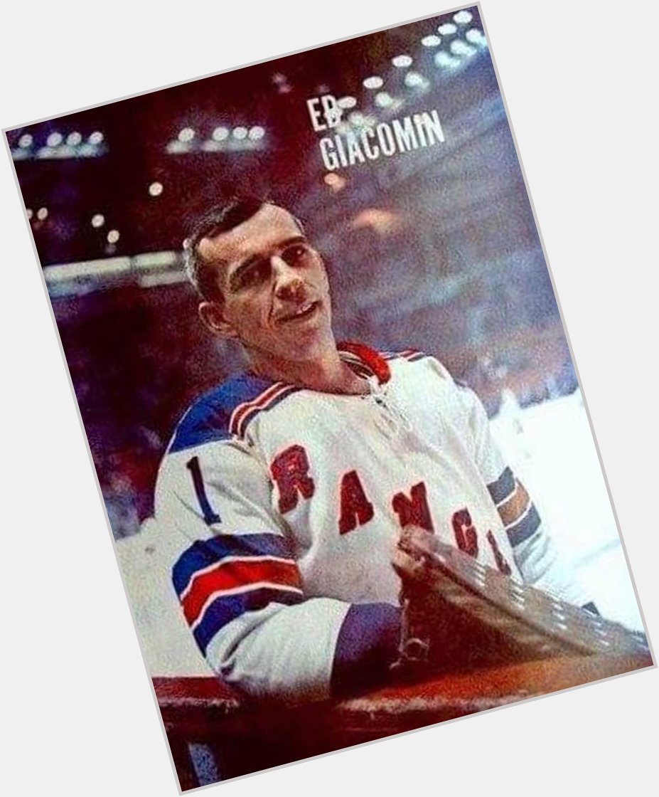 Happy Birthday to Rangers Great, # 1 in the Rafters and in the hearts of all Rangers Fans Eddie Giacomin! 