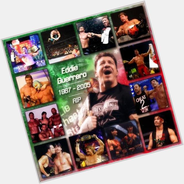 Happy Birthday Eddie Guerrero one of the greatest to ever step in the ring   