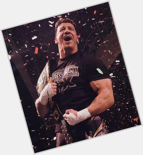 Happy Birthday to one of the greatest of all time Eddie Guerrero. 