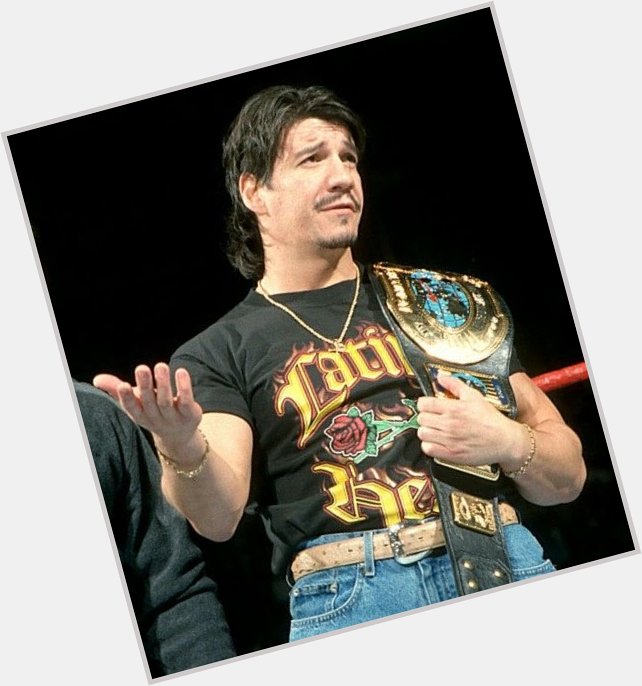 Also happy birthday to a real one, my fave Eddie Guerrero    