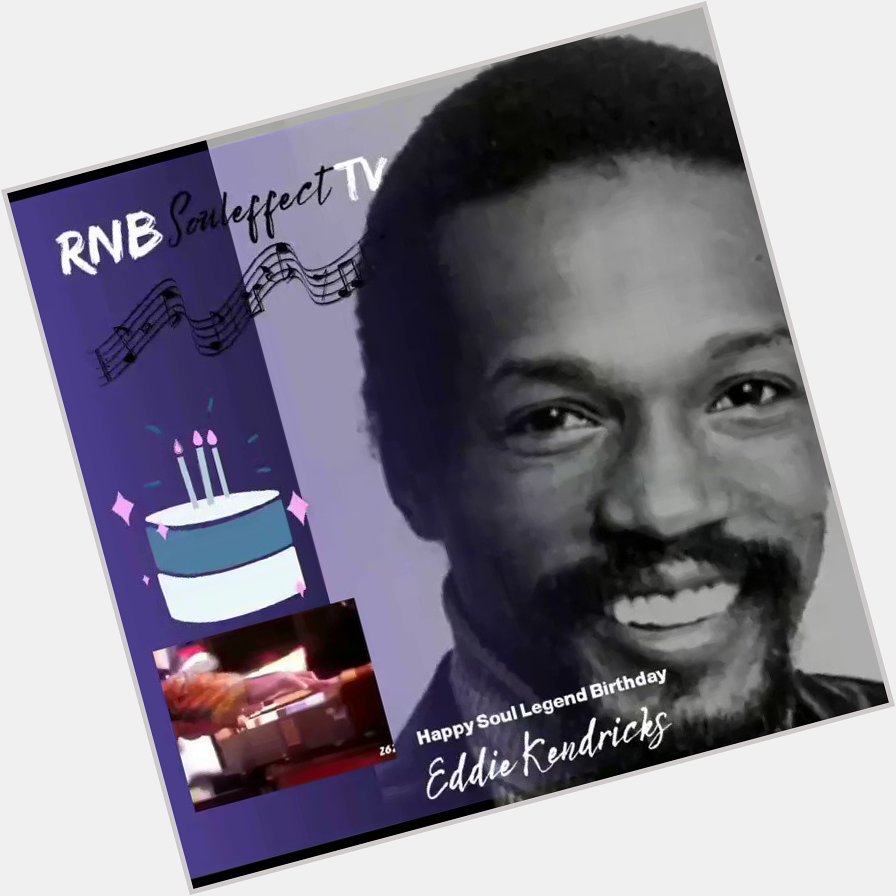 Happy Soul Legend Birthday 
Eddie Kendricks  December 17, 1939
October 5, 1992 
