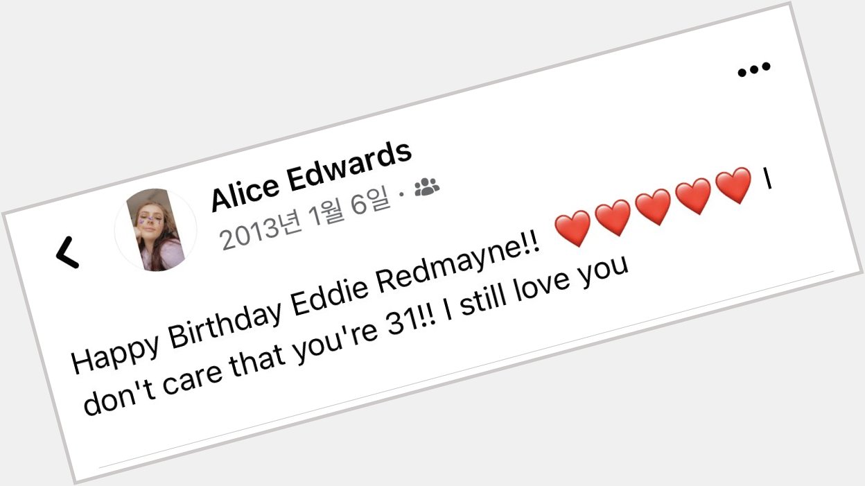 Happy Birthday Eddie Redmayne!!          I don t care that you re 41!! I still love you 