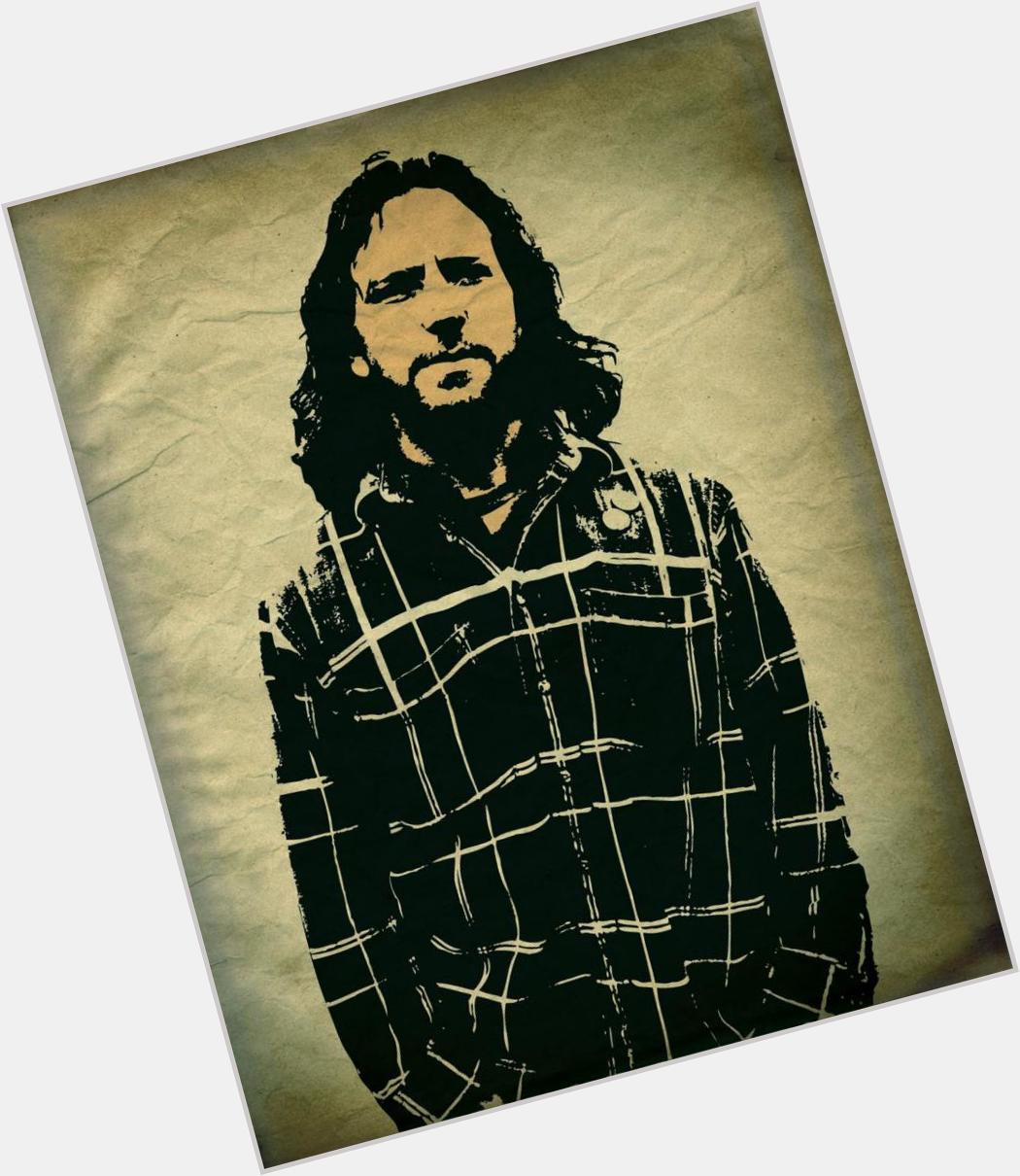 Happy birthday to a really important person to me.
Eddie Vedder 
Thank you!

You saved my life
We\re still alive 