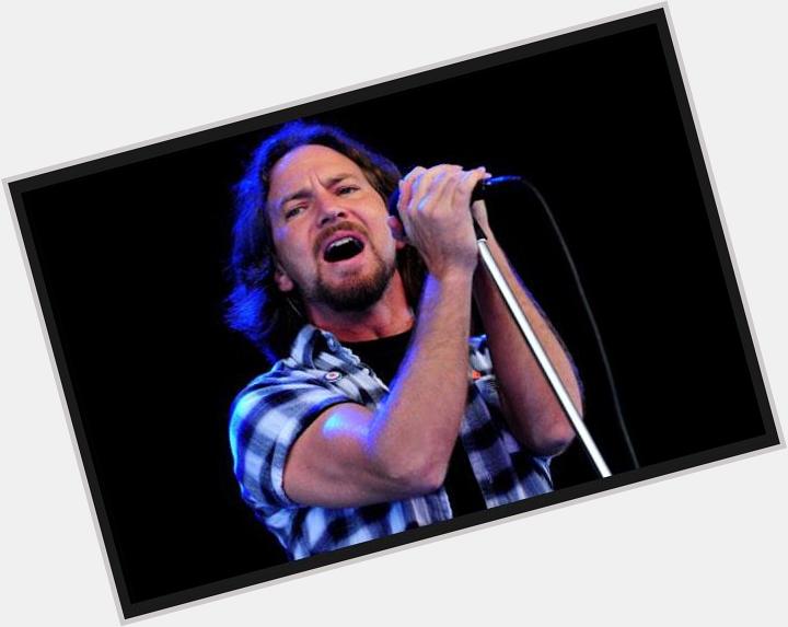 HAPPY BIRTHDAY EDDIE VEDDER (Pearl Jam) 