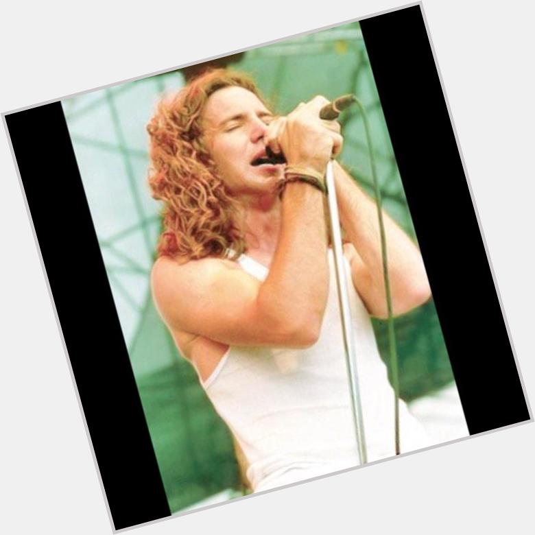 HAPPY BIRTHDAY EDDIE VEDDER             