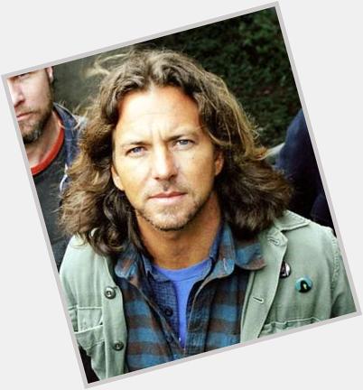 Happy birthday to the one and only,  Eddie Vedder 