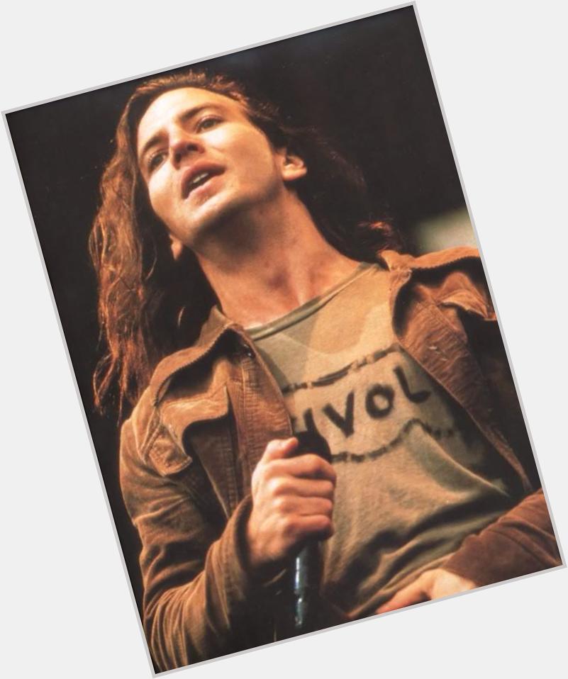 Happy Birthday Eddie Vedder, hope you have a good one! 