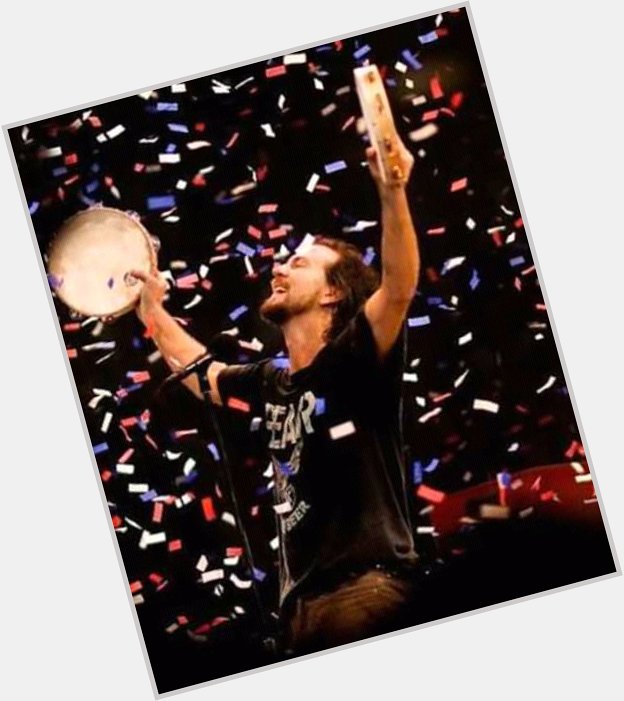 Happy Birthday Eddie Vedder!    The best singer in the universe    