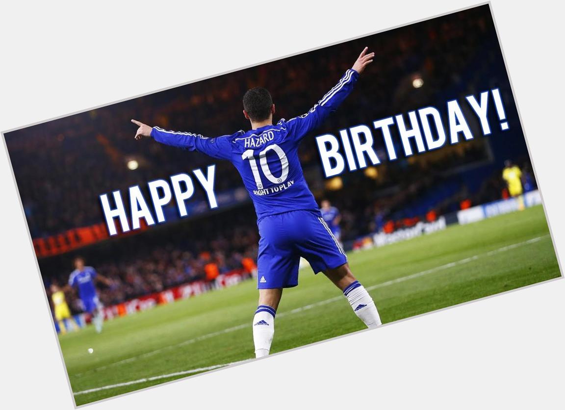 Happy Birthday to Eden Hazard who turns 26 today     