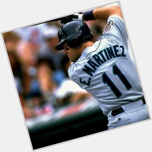 Happy Birthday to Edgar Martinez, who should be getting a phone call this month from Cooperstown. He had BETTER! 