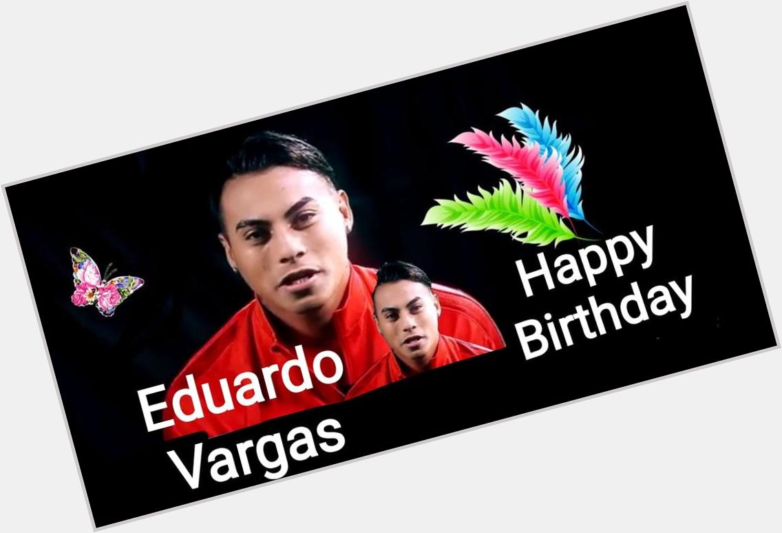 Happy birthday EDUARDO VARGAS 