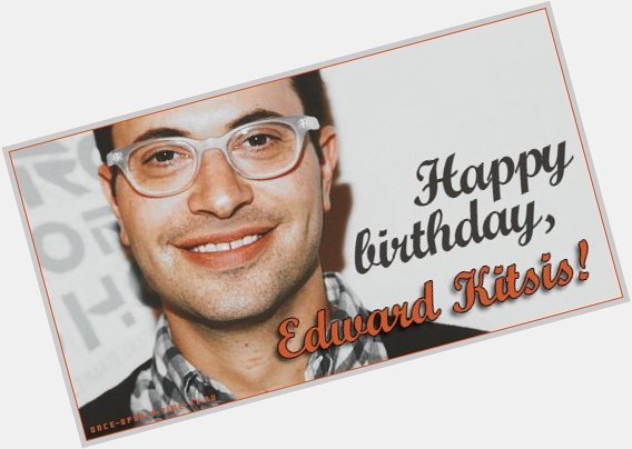 Happy Birthday, Edward Kitsis! -   