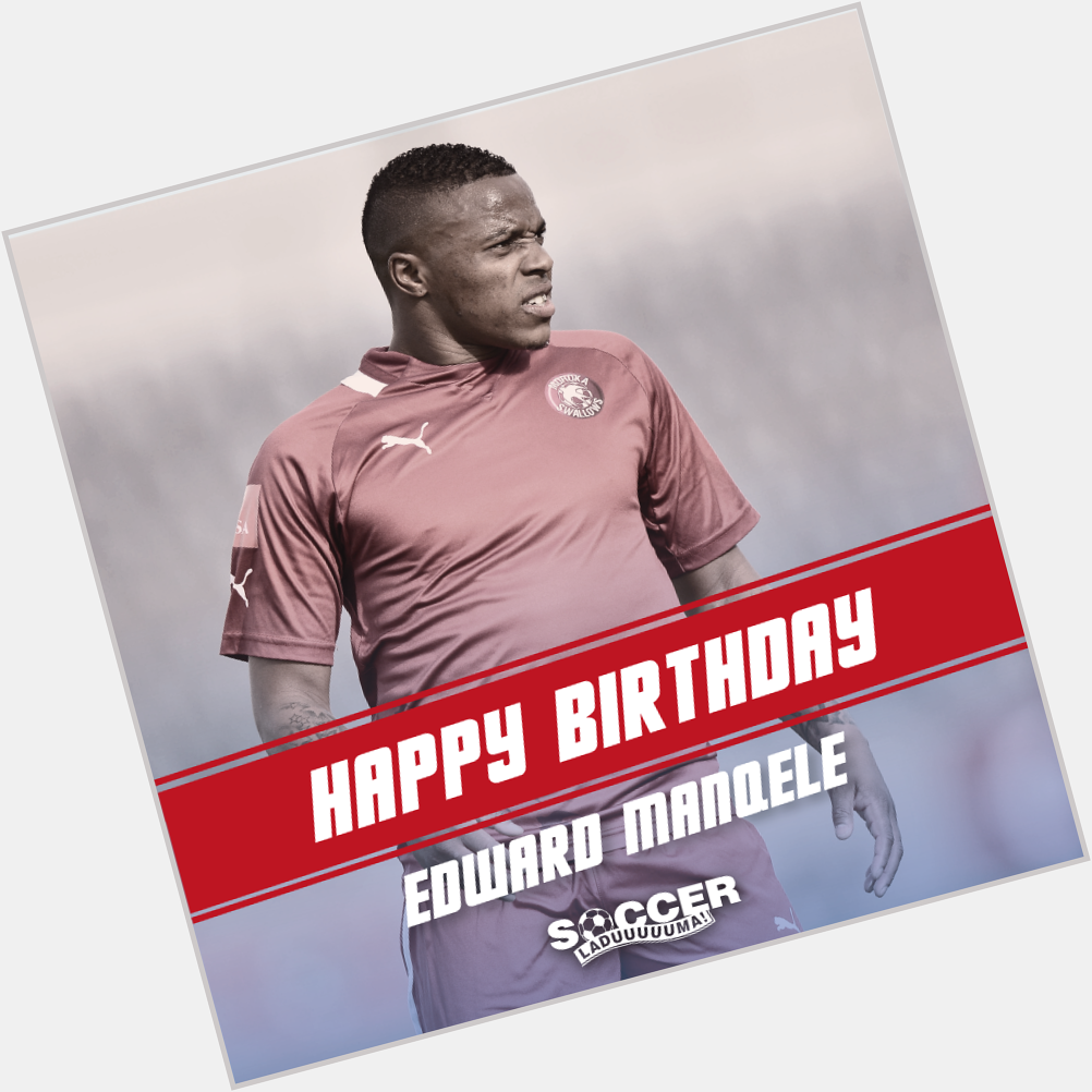Happy Birthday Edward Manqele! 
