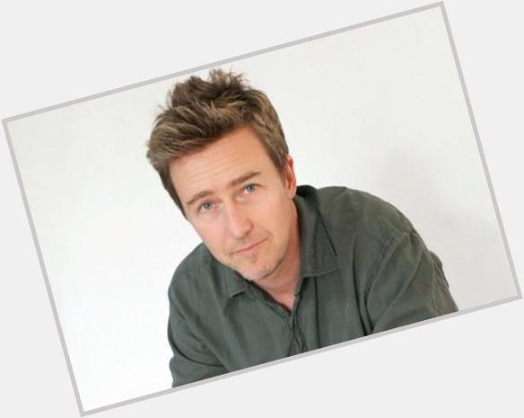 - Happy birthday to one of the most under rated actors, Edward Norton. This sexy beast turned 45 today. 