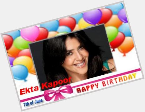 Happy Birthday :: Ekta Kapoor [ 7th of June ]  