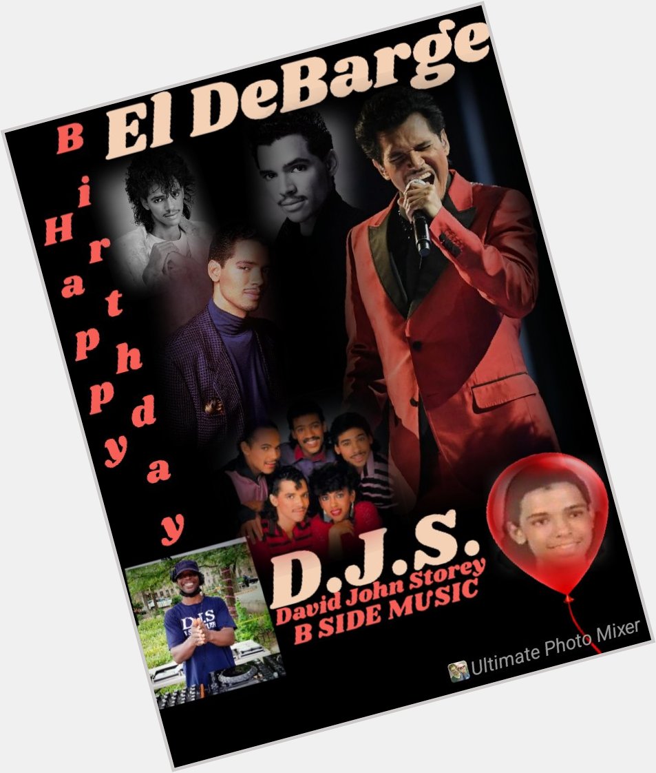 I(D.J.S.)\"B SIDE\" taking time to say Happy Belated Birthday to Singer: \"EL DEBARGE\"!!! 