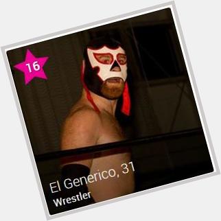 Happy Birthday to El Generico (according to Maybe can pass along the message... 