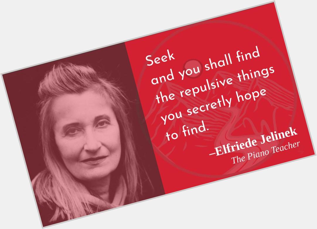 This must be a deeply-buried secret!
Happy birthday, Elfriede Jelinek!  
