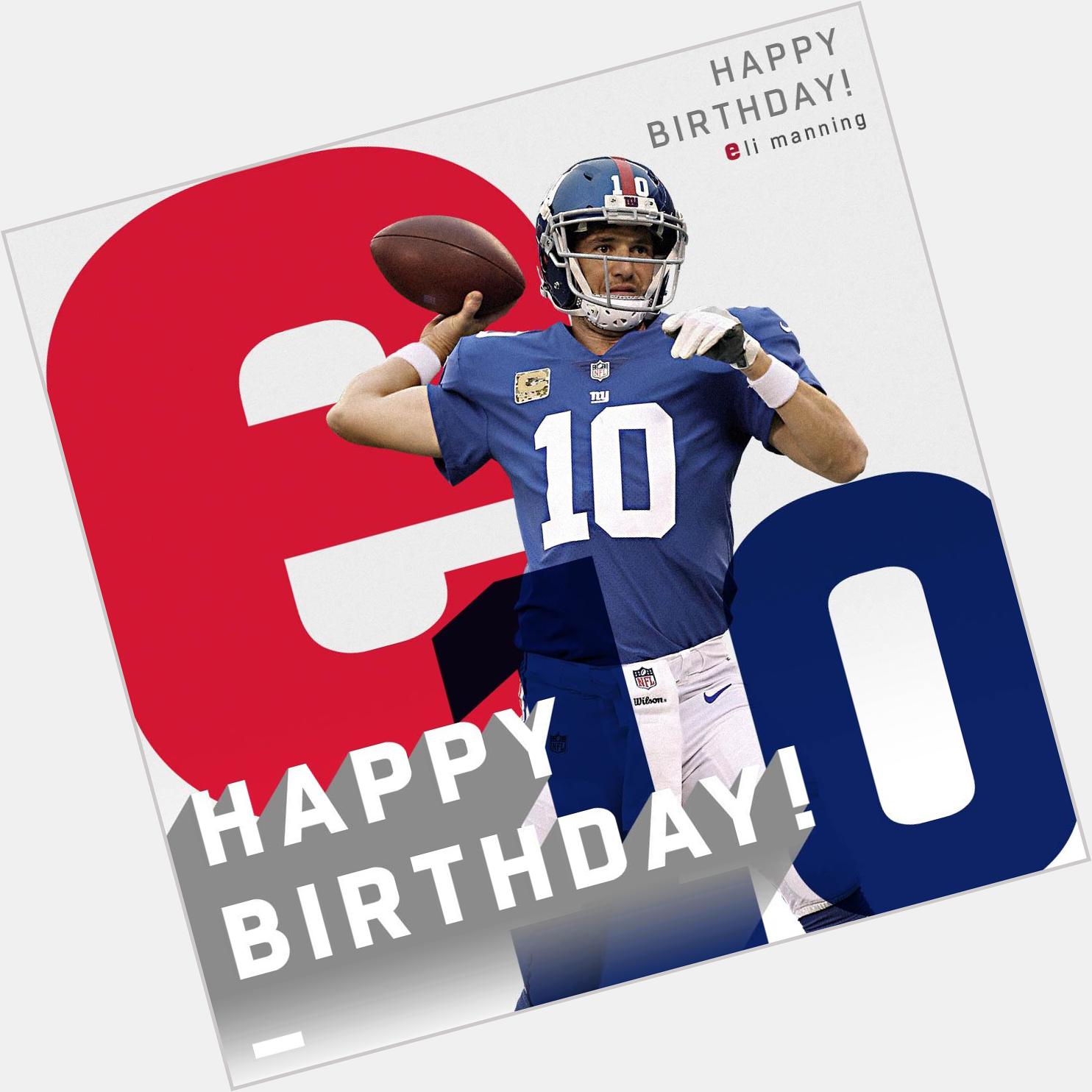 Happy 38th Birthday to QB Eli Manning!  