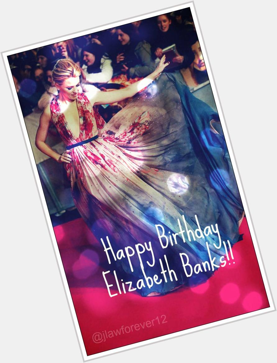 HAPPY BIRTHDAY ELIZABETH BANKS!!  