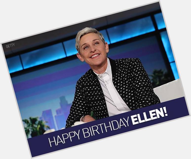 Join us in wishing a happy birthday to Ellen Degeneres! 