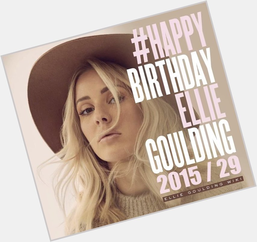Something in the way u move! Happy birthday ! Apa lagu Ellie Goulding favorite mu? 