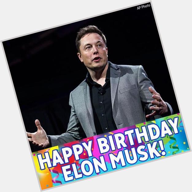 Happy birthday to the CEO of SpaceX and Tesla, Elon Musk! 