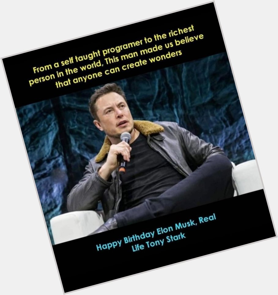 Happy Birthday Elon Musk. 