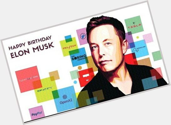 Happy Birthday Elon Musk 